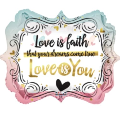 Foil Balloon- Love is Faith